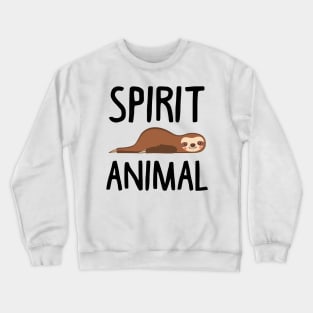 Sloth Is My Spirit Animal. Funny Sloth Shirt. Crewneck Sweatshirt